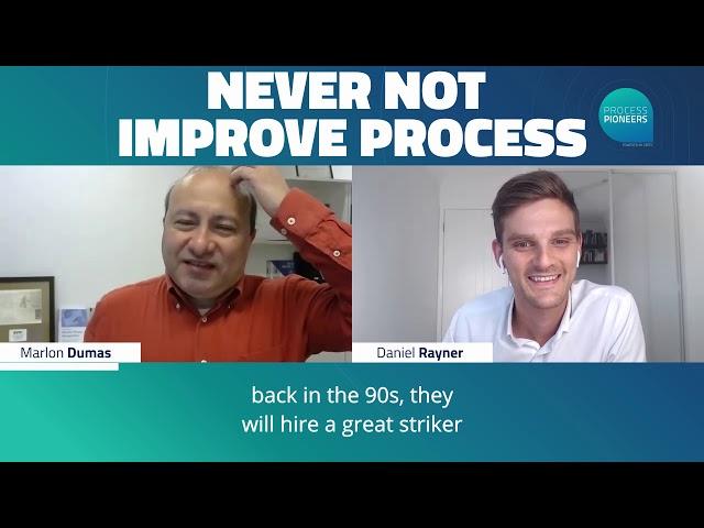 Never Not Improve Process || Marlon Dumas || Process Pioneers