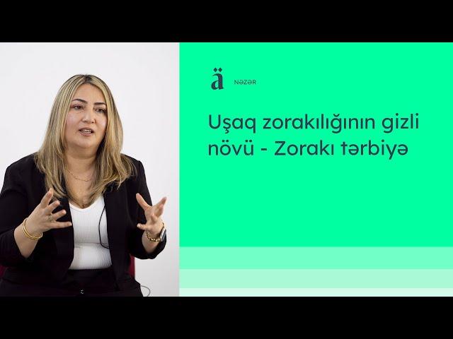 Uşaq zorakılığının gizli növü - Zorakı tərbiyə | Aytəkin Hüseynli