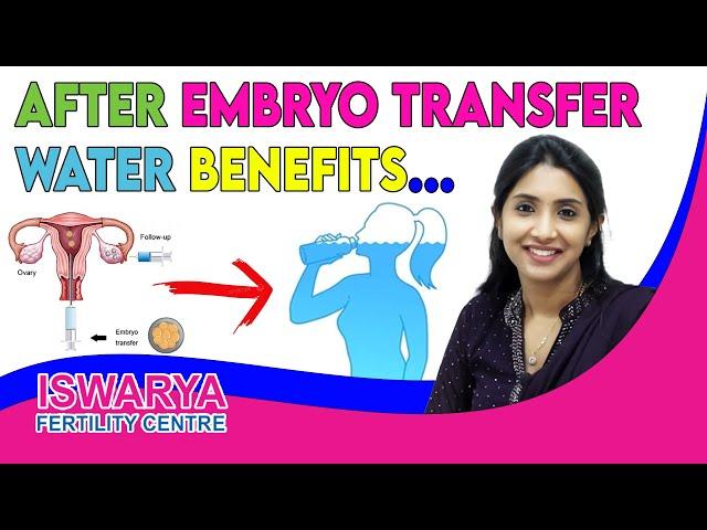 AFTER EMBRYO TRANSFER - WATER BENEFITS | ISWARYA FERTILITY CENTRE