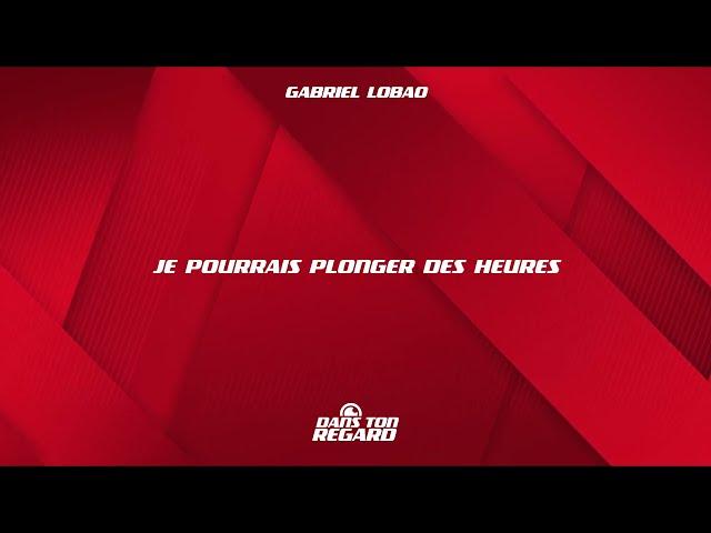 Gabriel Lobao - Dans ton regard (Official Lyric Video)