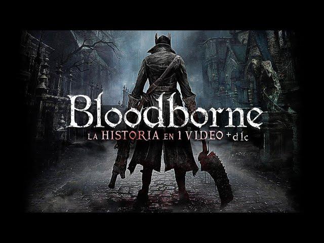 Bloodborne : La Historia en 1 Video +DLC