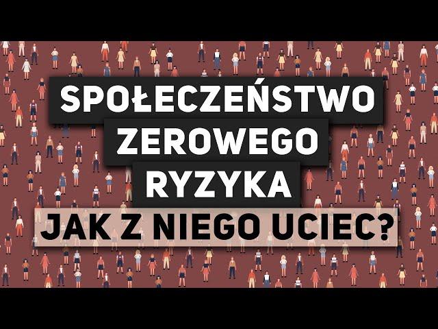 Społeczeństwo zerowego ryzyka – jak z niego uciec?