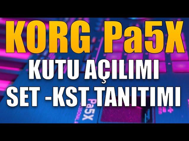 KORG Pa5X KUTU AÇILIMI "Pa5x KST SET TANITIMI"