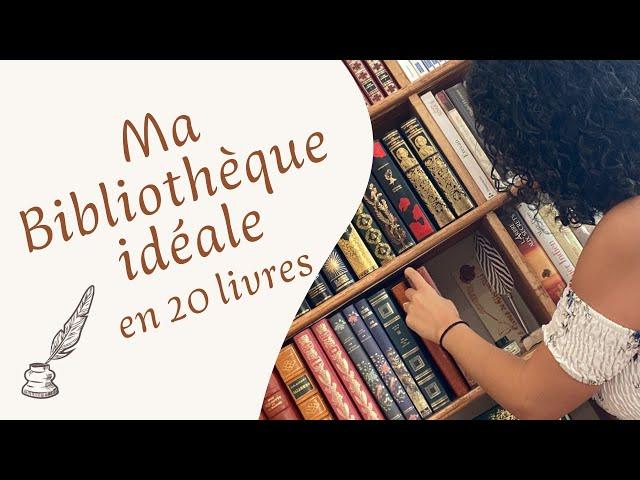 Ma bibliothèque idéale en 20 livres 