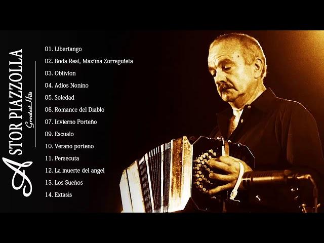 Astor Piazzolla Greatest Hits || Best Songs Of Astor Piazzolla || Astor Piazzolla Live 2019