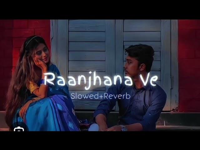 Raanjhana ve #slowedandreverb #newsong