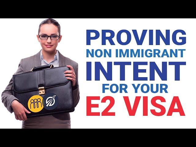 Mastering the E-2 Visa: Essential Tips for Proving Non immigrant Intent