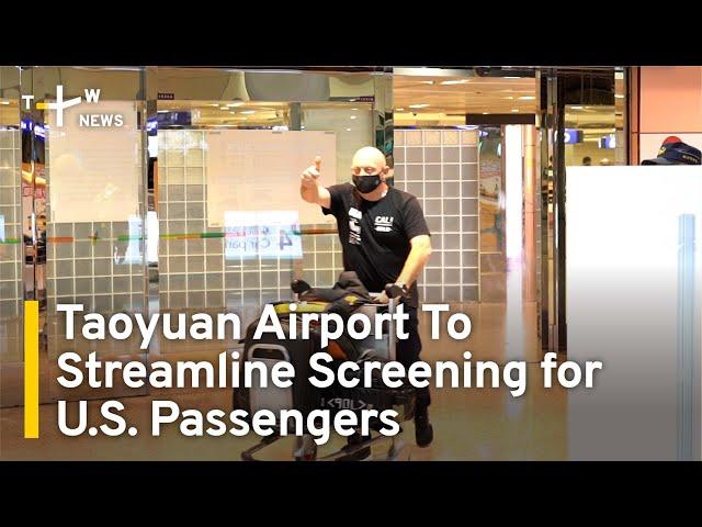 Taoyuan Airport To Streamline Screening for U.S. Passengers | TaiwanPlus News