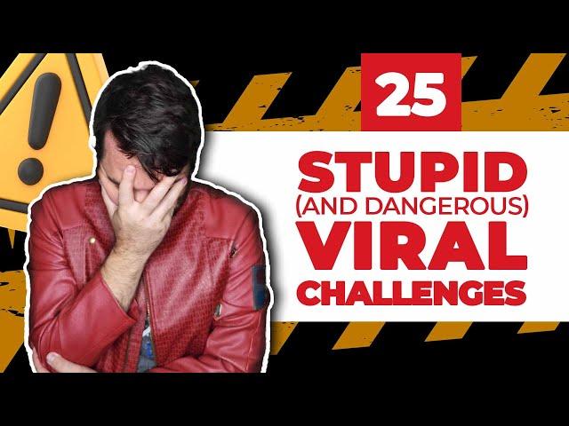 25 Stupid and Dangerous Viral Challenges