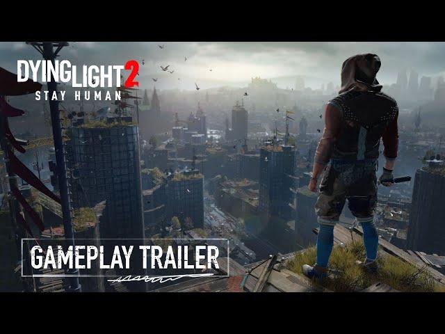 Dying Light 2 Stay Human - Official Gameplay Trailer