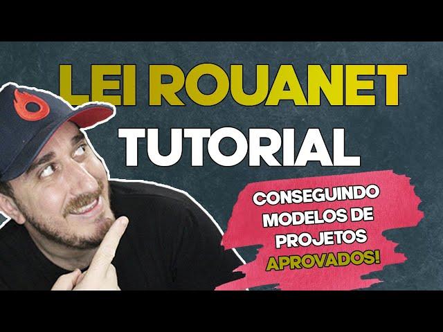 LEI ROUANET - Como conseguir modelo de projeto aprovado.