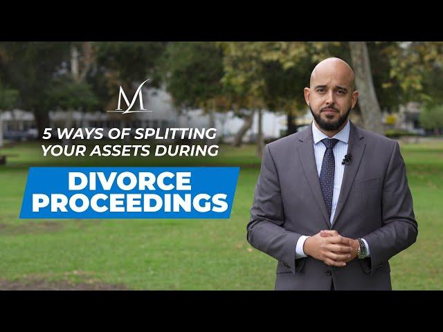 5 Ways to Split Assets in Divorce | Protect Your Property & Finances | Mohajer Law Firm