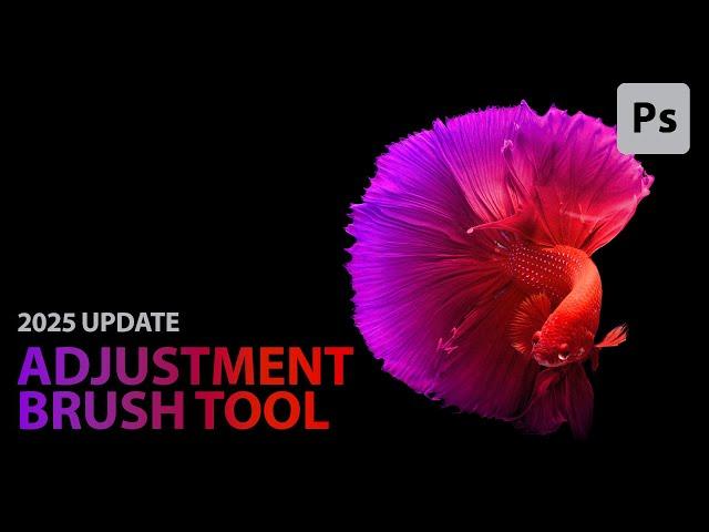 Photoshop 2025: New Adjustment Brush Tool Explained