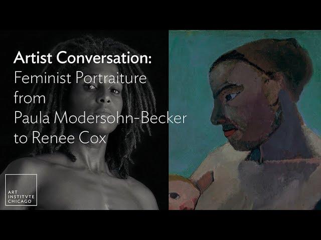 Artist Conversation: Feminist Portraiture from Paula Modersohn-Becker to Renee Cox