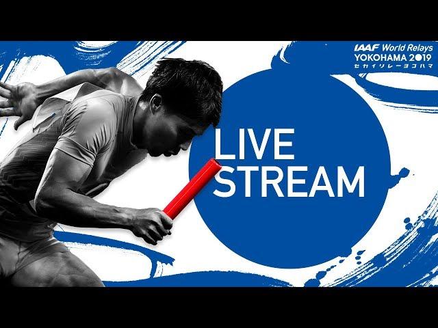 Day 1 Livestream | World Relays Yokohama 2019