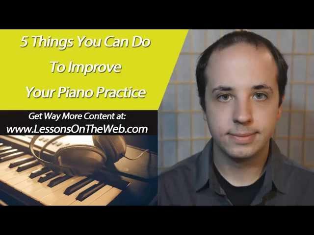 Piano Practice Techiniques and Routine - 5 Easy Tips - Piano Lessons for Intermediate