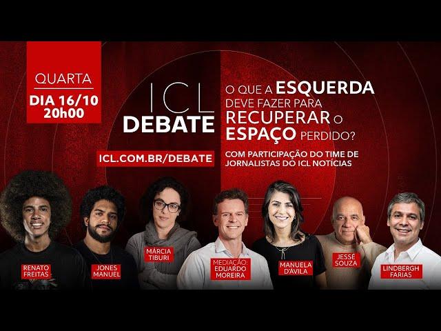 O QUE A ESQUERDA DEVE FAZER PARA RECUPERAR O ESPAÇO PERDIDO? ICL DEBATE - 16/OUTUBRO ÀS 20H