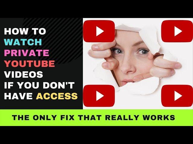 How to Watch Private YouTube Videos without Access: The Only Fix that Works!