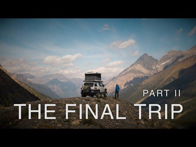 The Final Trip - Toyota FJ Cruiser Offroad Overlanding - Part 2