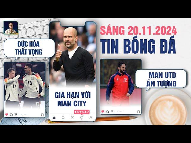 TIN BÓNG ĐÁ 20/11: ĐỨC ĐÁNH RƠI CHIẾN THẮNG , PEP GIA HẠN VỚI MAN CITY, MAN UTD ẤN TƯỢNG VỚI AMORIM