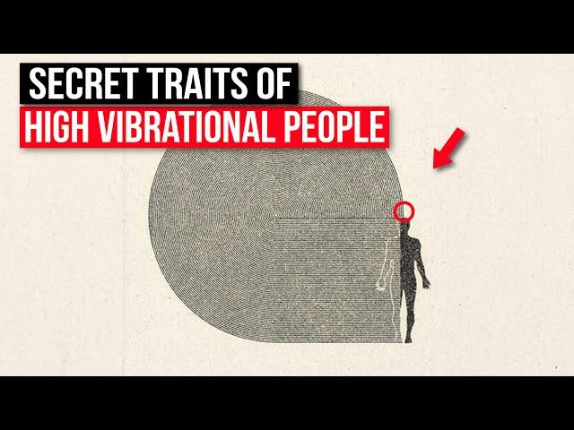 5 Secret Traits of High Vibrational People Nobody Talks About (How to Raise Your Vibration)