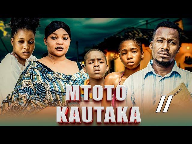 MTOTO KAUTAKA | EPISODE  11