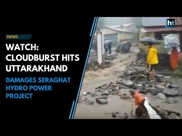 Cloudburst hits Uttarakhand and damages Seraghat Hydro Power Project