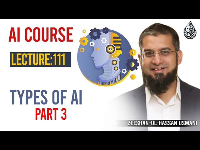 111. Types of AI Part 3 | AI Course By Zeeshan Usmani