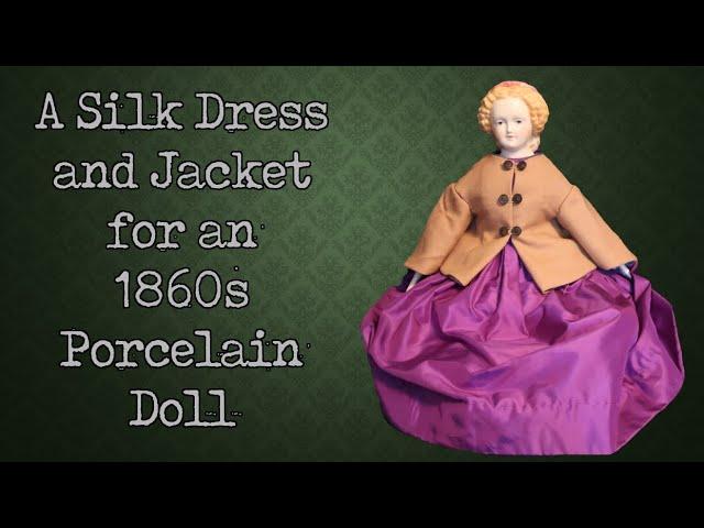 Making a Silk Dress & Jacket for a Porcelain Doll || Dressing Historic Dolly