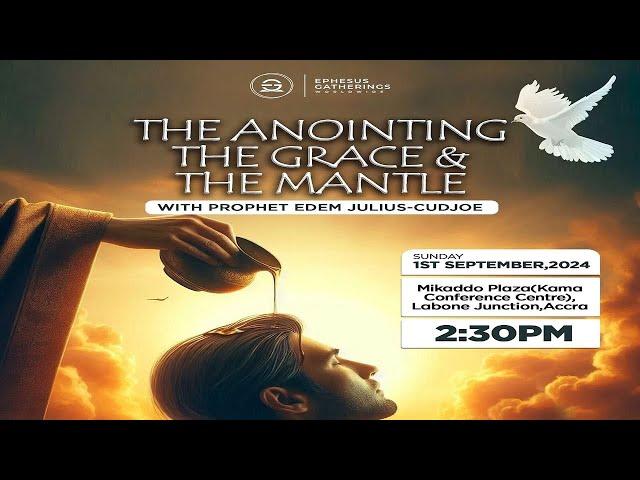 THE ANOINTING, THE GRACE & THE MANTLE