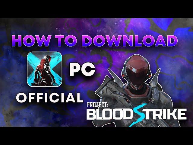 HOW TO DOWNLOAD PROJECT BLOODSTRIKE PC OFFICIAL VERSION