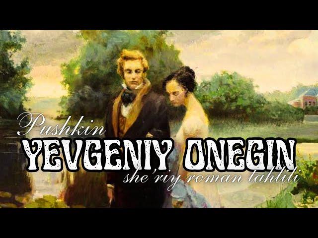 Pushkin “Yevgeniy Oneginʼʼ sheʼriy romanining tahlili | MENING TILIM