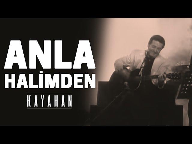 Anla Halimden | Kayahan