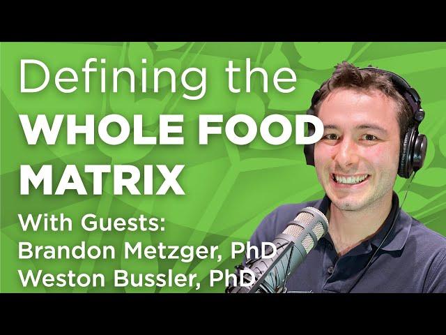 The Advantage of the Whole Food Matrix | WholisticMatters Podcast | Plant Power