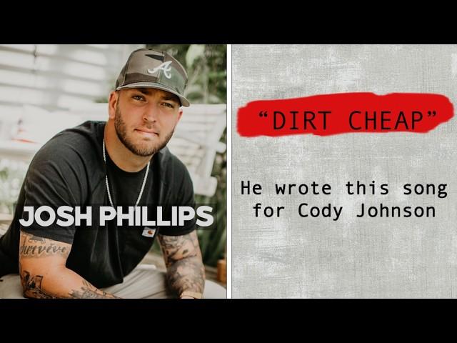 Josh Phillips  - Dirt Cheap    [ He wrote it for Cody Johnson]