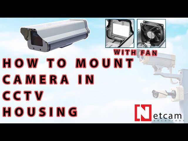 HOW TO MOUNT CAMERA IN CCTV HOUSING BY NETCAM SOLUTIONS #NETCAMSOLUTIONS#CCTVVHOUSING#FAN#MOUNTING