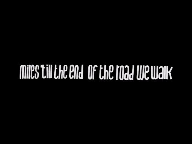 'Miles 'till the end of the road we walk' - Documentary Part 1