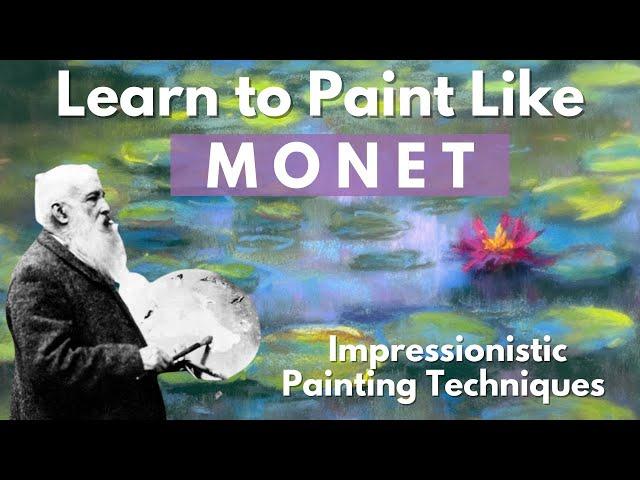 Learn to Paint Like Monet: A Step by Step Guide to Mastering Impressionist Painting Techniques