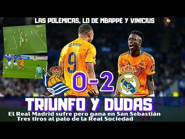 MBAPPÉ BRILLA, EL REAL MADRID  GANA A LA REAL SOCIEDAD PERO NO MEJORA. POLÉMICAS, VINICIUS Y MÁS