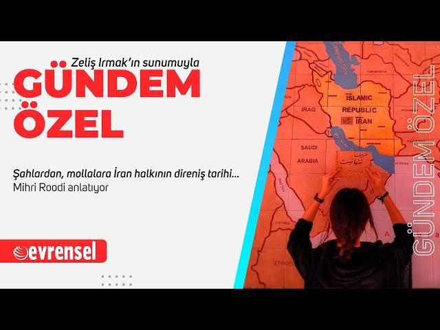 Şahlardan mollalara İran halkının mücadelesi - Mihri Roodi | Gündem Özel