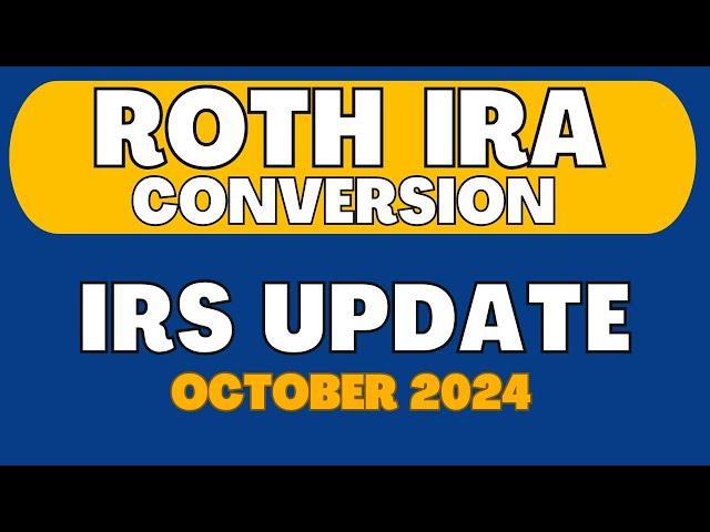 Roth IRA Conversions - October 2024 Update