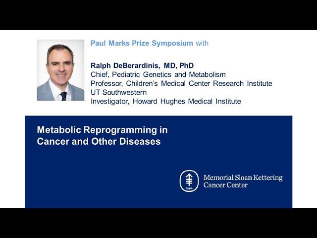 Watch the Paul Marks Prize Symposium with Ralph DeBerardinis, MD, PhD