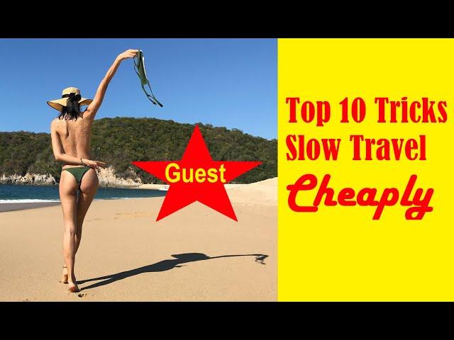 Top 10 Tips to Slow Travel the World Cheaply