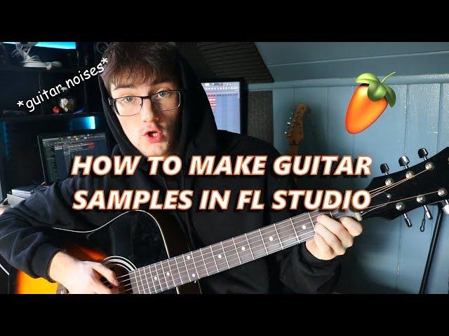 How to Make Guitar Samples in FL Studio (acoustic and electric)