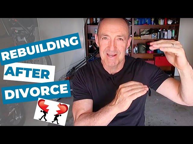 Rebuilding after divorce | How to rebuild your life after losing everything