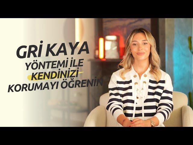 “Gri Kaya” Yöntemi ile Kendinizi Korumayı Öğrenin