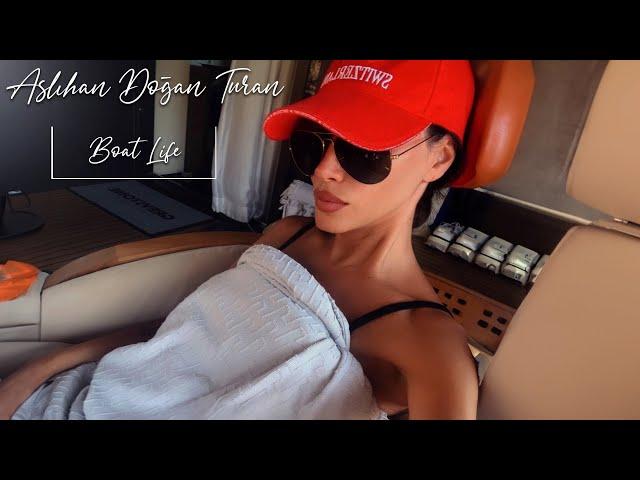 ASLIHAN DOĞAN TURAN | BOAT LIFE