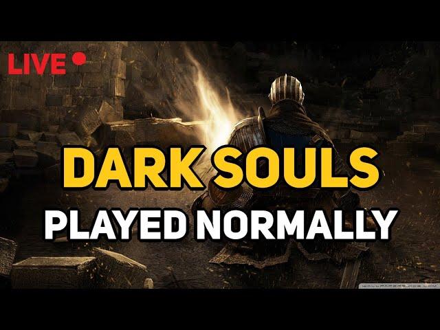 Dark Souls Played Normally (LIVE)