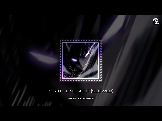 ONE SHOT - MSHT (SLOWED)