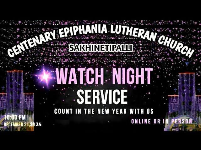 WATCH NIGHT SERVICE || CELC || SAKHINETIPALLI || 31-12-2024 @ 10:00 PM